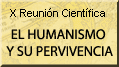 X Reuni&oacute;n Cient&iacute;fica: El Humanismo y su Pervivencia